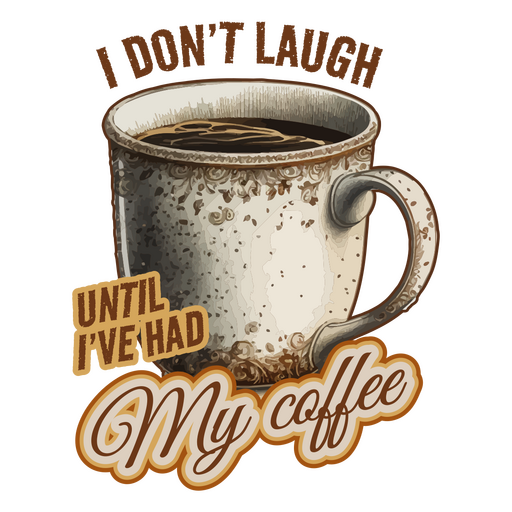 I don't laugh until i had my coffee PNG Design