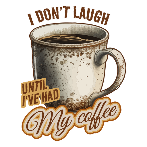 No me río hasta que tomo mi café. Diseño PNG