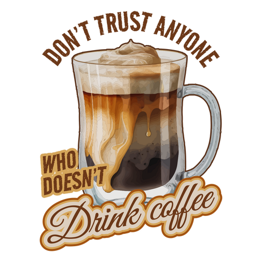No confíes en nadie que no tome café. Diseño PNG