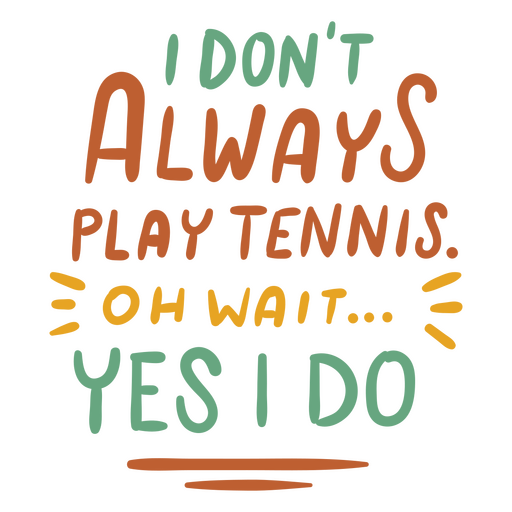 Eu nem sempre jogo tênis, ah, espere, sim, eu jogo Desenho PNG
