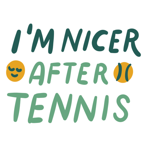 I'm nicer after tennis PNG Design
