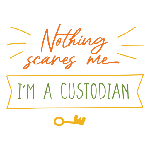 Nothing scares me i'm a custodian PNG Design
