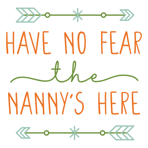 Have no fear the nanny's here PNG Design