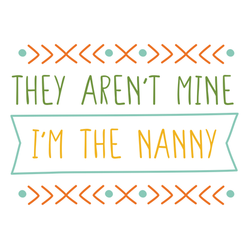 They aren't mine i'm the nanny PNG Design