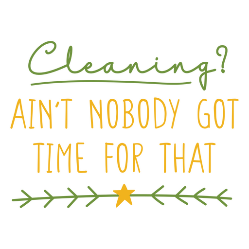 Cleaning? ain't nobody got time for that PNG Design