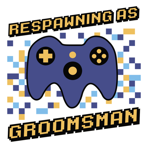 Respawning as groomsman quote PNG Design