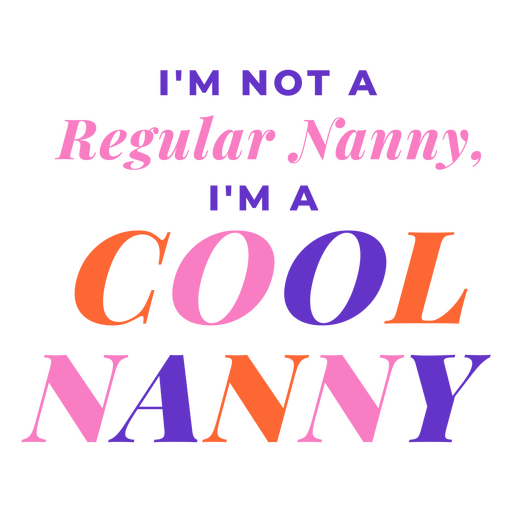 I'm not a regular nanny i'm a cool nanny PNG Design