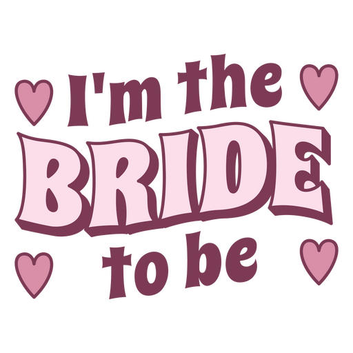 I'm the bride to be PNG Design