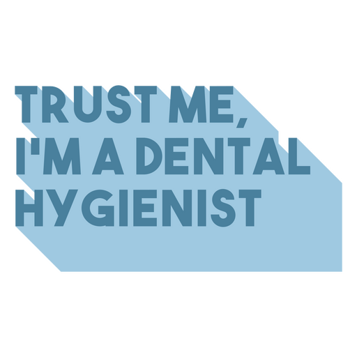 Confie em mim, sou higienista dental Desenho PNG