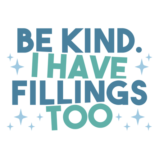 Be kind i have fillings too PNG Design