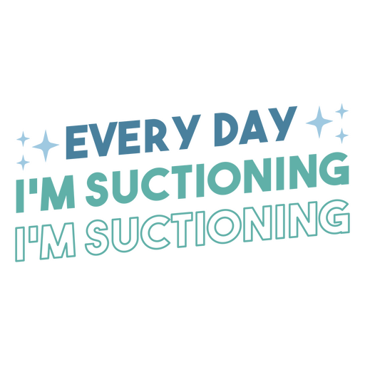 Every day i'm suctioning i'm suctioning PNG Design