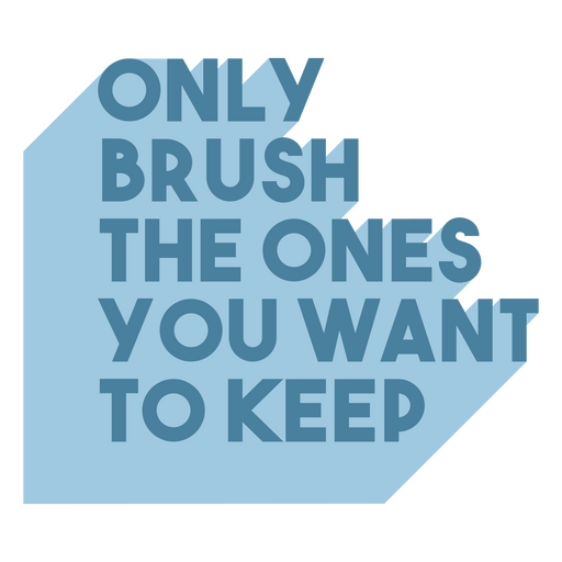 Only brush the ones you want to keep PNG Design