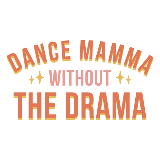 Baila mamá sin drama Diseño PNG