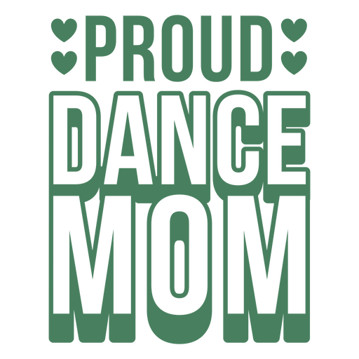 Proud dance mom green quote PNG Design