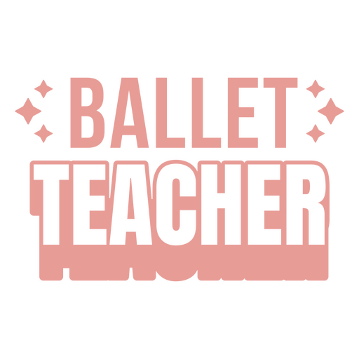 Pink ballet teacher quote PNG Design