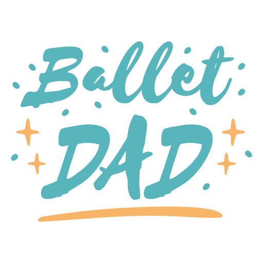 Ballet dad quote with sparkles PNG Design