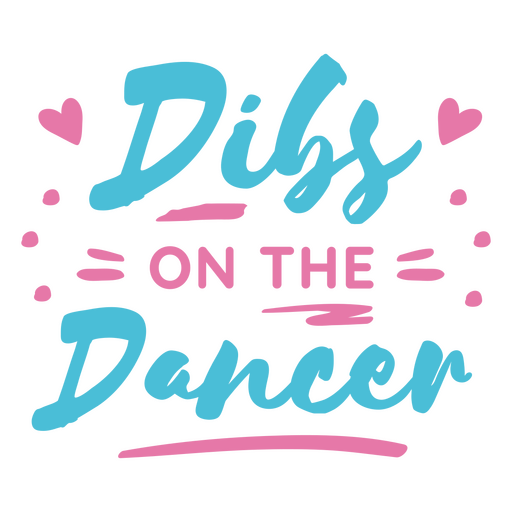 Dibs on the dancer lettering PNG Design