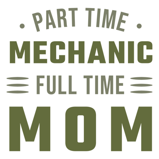 Mecánico a tiempo parcial mamá a tiempo completo Diseño PNG