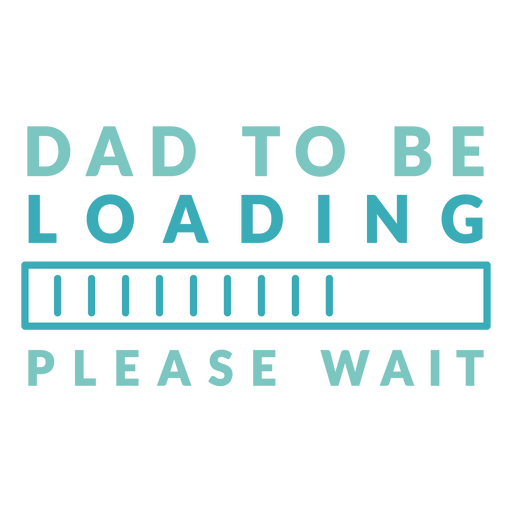 Dad to be loading please wait PNG Design