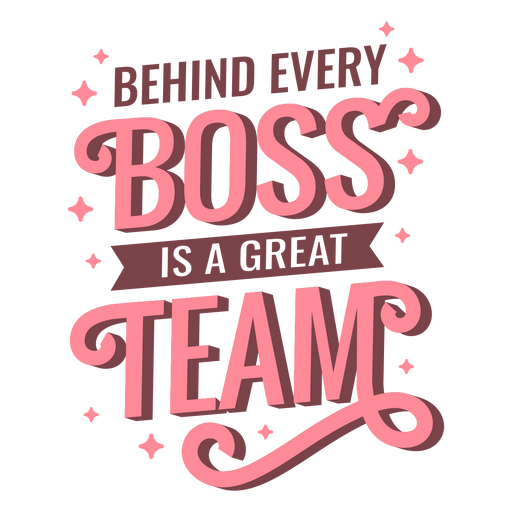 Behind every boss is a great team quote PNG Design
