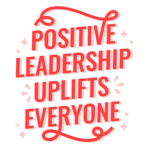 Positive leadership uplifts everyone PNG Design