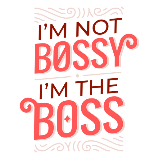 Ich bin nicht herrisch, ich bin der Boss PNG-Design