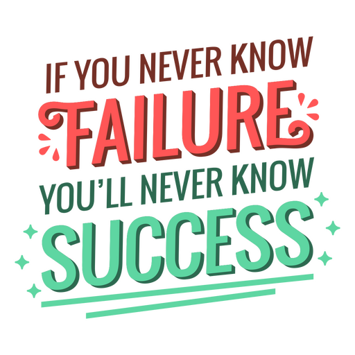 Se você nunca conhece o fracasso, nunca conhecerá o sucesso Desenho PNG