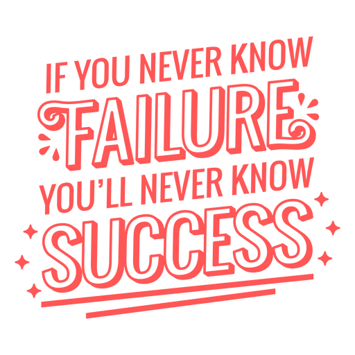Si nunca conoces el fracaso, nunca conocerás el éxito. Diseño PNG