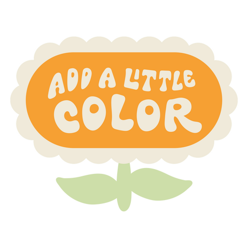 Eine orangefarbene Blume mit dem Zitat sorgt für ein wenig Farbe PNG-Design