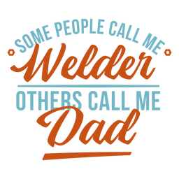 Some People Call Me Welder, Others Call Me Dad PNG & SVG Design For T ...