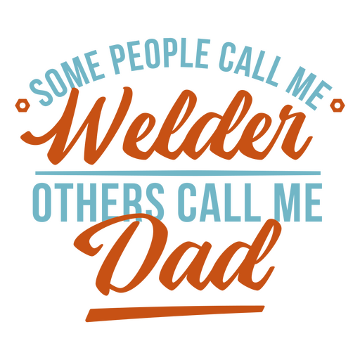 Some people call me welder, others call me dad PNG Design