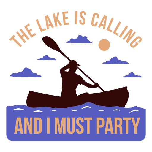The lake is calling and i must party PNG Design