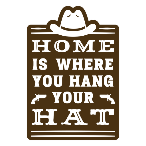 El hogar es donde cuelgas la insignia de tu sombrero. Diseño PNG