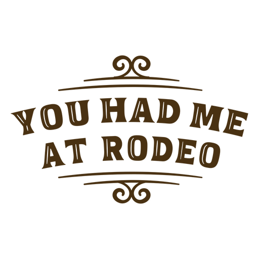 You had me at rodeo lettering PNG Design