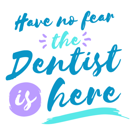 Keine Angst, der Zahnarzt ist da PNG-Design