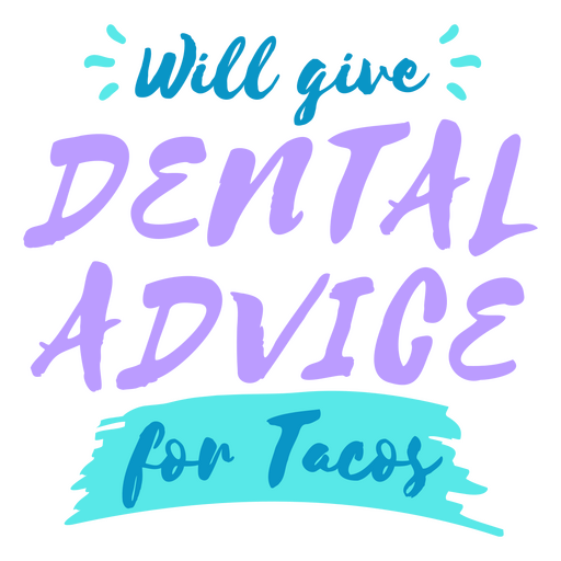 Will give dental advice for tacos PNG Design