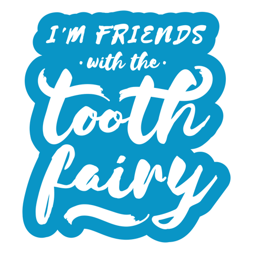 I'm friends with the tooth fairy sticker PNG Design