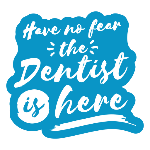 Have no fear the dentist is here sticker PNG Design