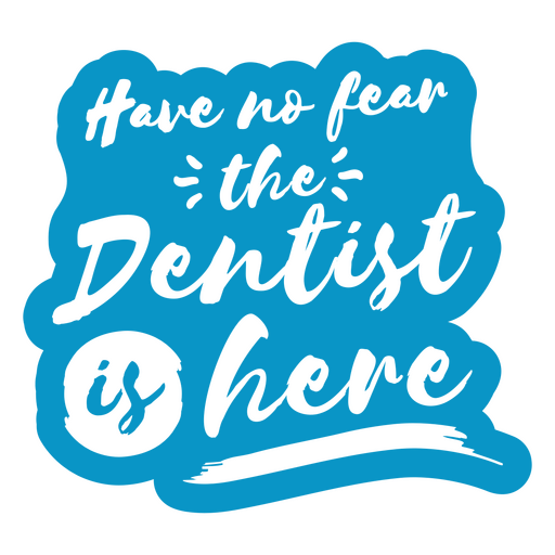 Não tenha medo, o dentista está aqui adesivo Desenho PNG