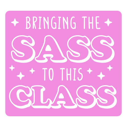 Pink sticker bring the sass to this class PNG Design