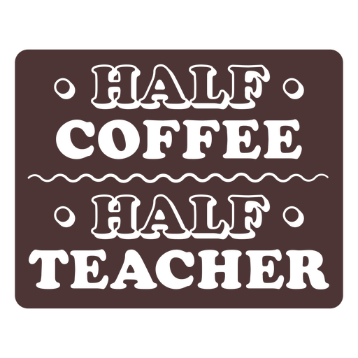 Half coffee half teacher badge PNG Design