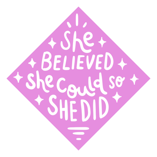 She believed she could so she did badge PNG Design