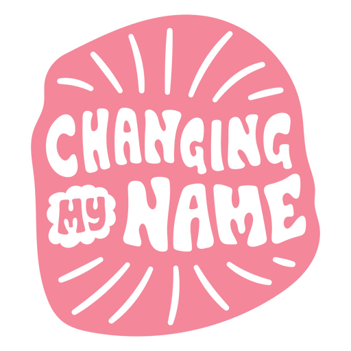 Playful changing my name design PNG Design
