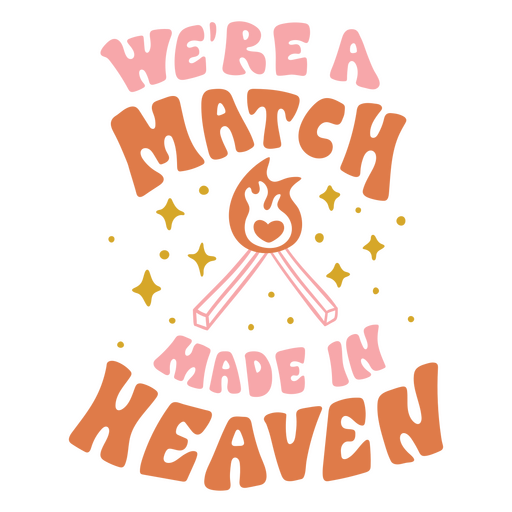 We're a match made in heaven PNG Design