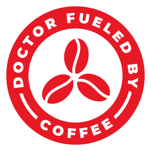 Doctor fueled by coffee badge PNG Design