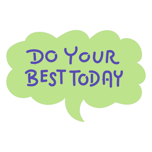 Do your best today speech bubble PNG Design