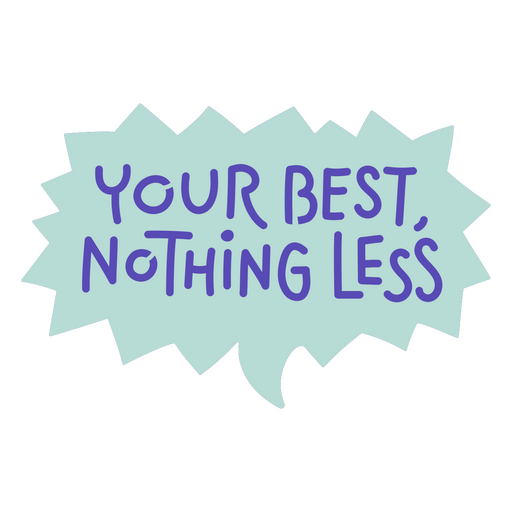 Your best nothing less speech bubble PNG Design