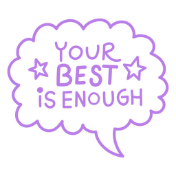 Your Best Is Enough Speech Bubble PNG & SVG Design For T-Shirts