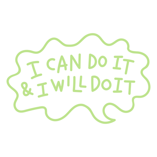 Green speech bubble that says i can do it and i will do it PNG Design