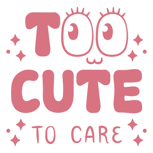 Too cute to care pink quote PNG Design